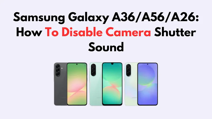 Samsung Galaxy A36/A56/A26: How To Disable Camera Shutter Sound