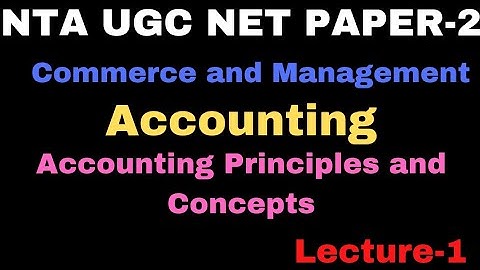 Accounting Principles | Accounting | Paper-2 Commerce and Management | NTA UGC NET