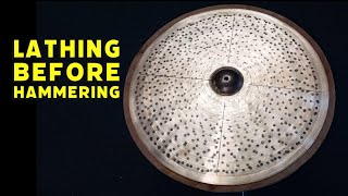 Cymbal Making - Lathing Before Hammering?