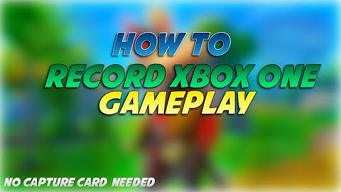 How To Record Xbox One Gameplay For Free! (No Elgato/ USB needed)