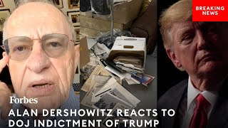 EXCLUSIVE: Alan Dershowitz Reacts To 'Serious' Indictment Of Trump By DOJ Over Classified Documents