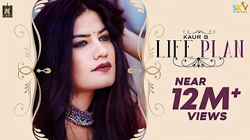 Kaur B - Life Plan (Official Video) | New Punjabi Song 2019