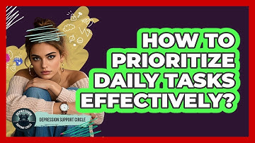How to Prioritize Daily Tasks Effectively?
