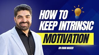 How to Keep Intrinsic Motivation? | Dr. Chan Naseeb #motivation #intrinsicmotivation #selfcare
