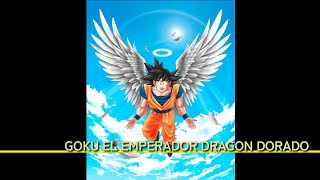 Goku emperador dragon dorado capítulo 7