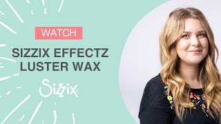 Take a look at a Sizzix Luster Wax Craft make with Sizzix Designer Jessica Slack
