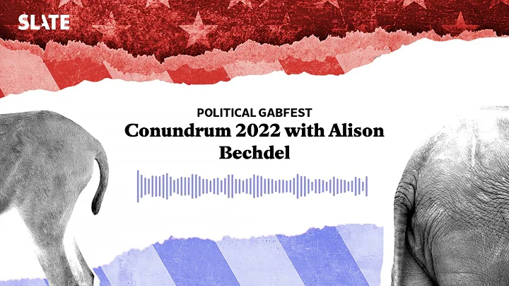 Conundrum 2022 with Alison Bechdel | Political Gabfest Podcast