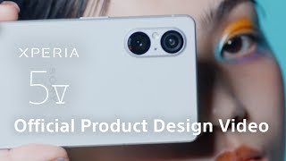Xperia 5 V | Product Design Video - Design in your style​