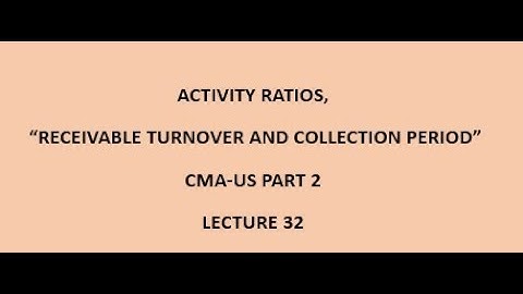 Activity Ratios | Accounts receivable turnover and Collection Period | CMA (US)-PART 2 Lec 32