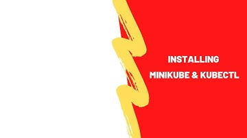 Installing Minikube & Kubectl