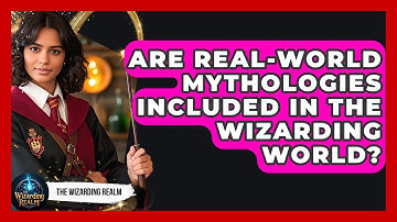 Are Real-World Mythologies Included in the Wizarding World? - The Wizarding Realm