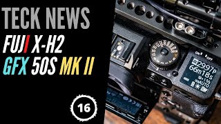 Teck News - Fuji X-H2 and GFX50S MK II thoughts