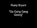 Rusty Bryant - Ga Gang Gang Goong [HQ Audio]