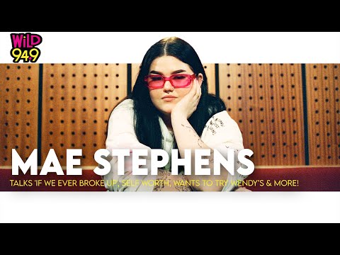 Mae Stephens Talks 'If We Ever Broke Up', Self Worth, Wants To Try Wendy's In America & More!