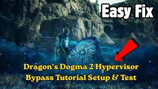 Dragon's Dogma 2 Hypervisor Bypass Tutorial Setup (Easy Fix)