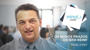 Minuto Econet #109 — Trabalhista/Previdenciária — Novos prazos EFD Reinf