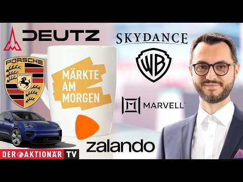 Märkte am Morgen: Zalando, Deutz, Porsche AG, Marvell Technology, Skydance Corporation