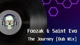 Foozak & SaintEvo - The Journey (Dub Mix)