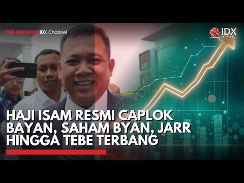 Haji Isam Resmi Caplok Bayan, Saham BYAN, JARR hingga TEBE Terbang | IDXC UPDATE