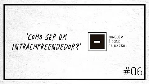 O que é ser um intraempreendedor?