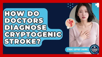 How Do Doctors Diagnose Cryptogenic Stroke? - Stroke Support Channel