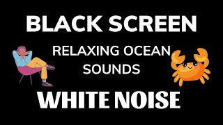 Black Screen, White Noise , Ocean Waves Sounds for Relaxing and deep sleep