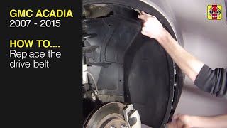 How to Replace the drive belt on the GMC Acadia 2007 to 2015