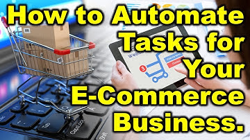 How to Automate Tasks for Your E-Commerce Business? - AutoYourTask.com