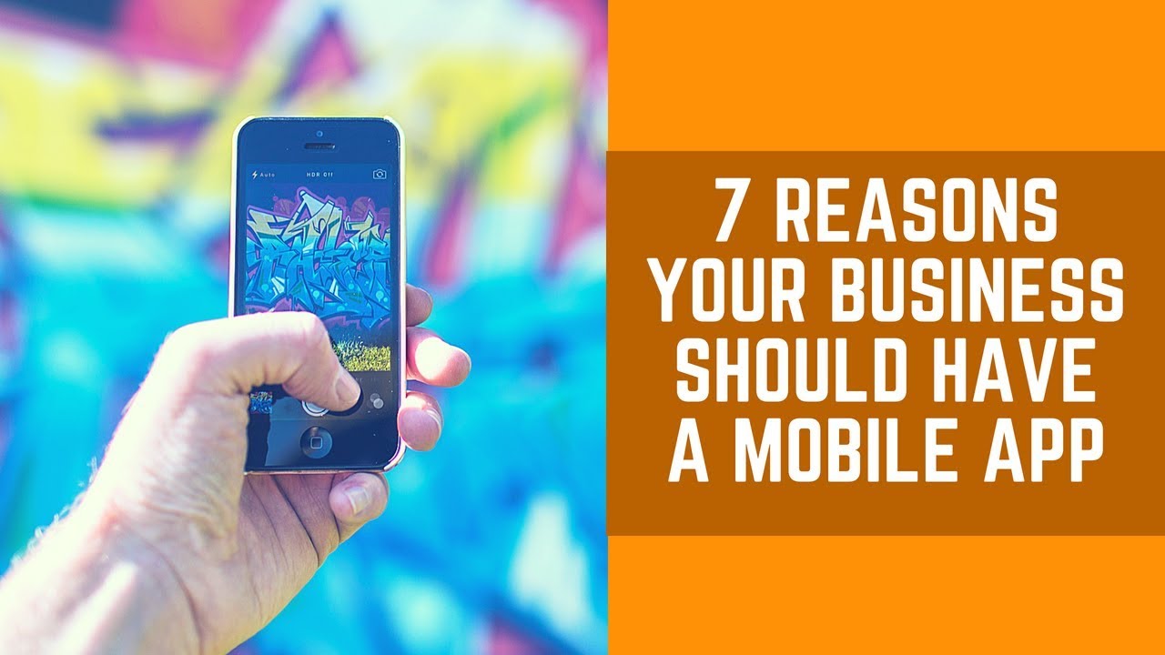 7 GOOD REASONS YOUR BUSINESS SHOULD HAVE A MOBILE APP YouTube