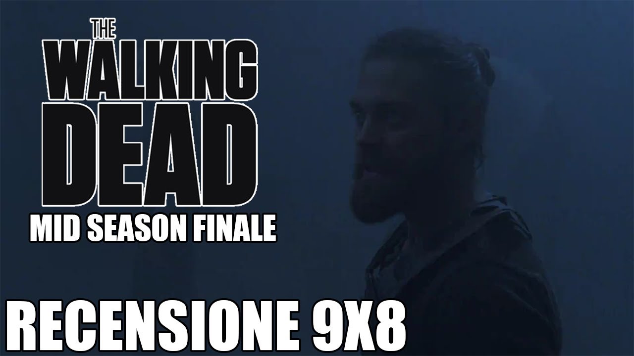 JESUS MUORE! THE WALKING DEAD 9X8 (MID SEASON FINALE) RECENSIONE