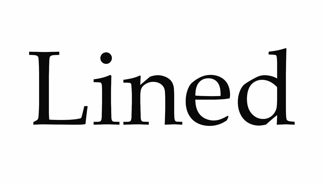 How to Pronounce Lined 