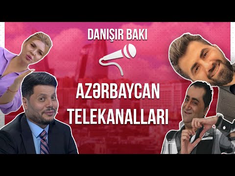 Elgizi, Zauru, Xoşqədəmi bəyənirsinizmi? - Azərbaycan telekanallarının vəziyyəti - DANIŞIR BAKI