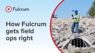 Fulcrum Pillars: How Fulcrum gets field ops right