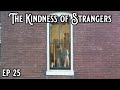 EP 25 The Kindness of Strangers and More Window Work.