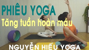 Phiêu Yoga tăng tuần hoàn máu cùng Nguyễn Hiếu Yoga _ Bài 4