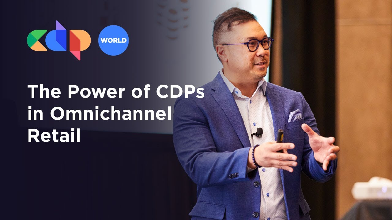 The Power of CDPs in Omnichannel Retail | CDP World 2023