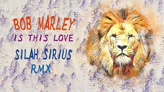 Bob Marley - Is This Love - Silah Sirius Rmx