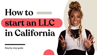 How to Start an LLC in California: 2024 Step by Step Guide