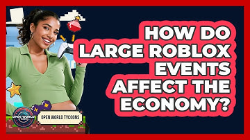 How Do Large Roblox Events Affect The Economy? - Open World Tycoons