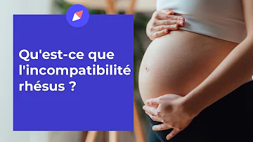 Qu'est-ce que l'incompatibilité rhésus ?