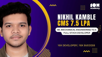 Nikhil Kamble | Success Story | BE. Mechanical Engineering to Full-Stack Developer | 10x Academy
