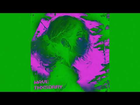 thxsorry-wave slow+reverb