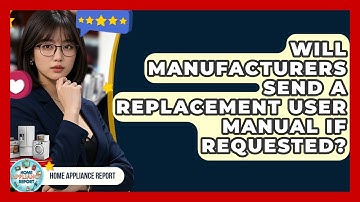 Will Manufacturers Send a Replacement User Manual If Requested? - Home Appliance Report