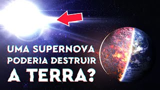 Uma Supernova Poderia Destruir a Terra?