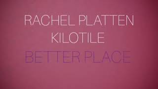 Rachel Platten, Kilotile - Better Place