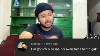 'Hai goblok bisa melodi iwan fales bento gak' #BalesinKomen