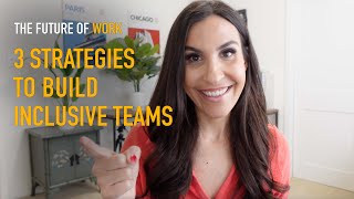 3 Strategies to Build Inclusive Teams