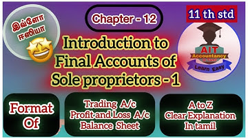Introduction to Final Accounts of Sole proprietor -1 / Chapter 12 / 11 th std / Accountancy in tamil