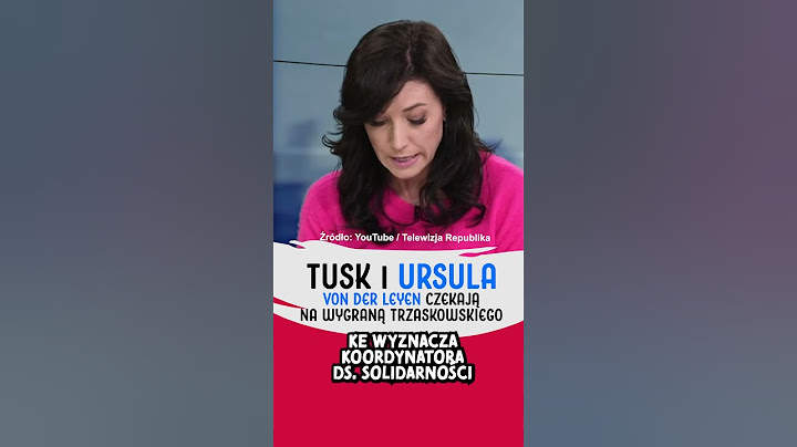 TUSK I VON DER LEYEN CZEKAJĄ NA WYGRANĄ TRZASKOWSKIEGO!