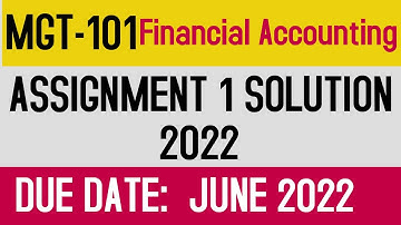 MGT101 Assignment 1 Solution Spring 2022 | MGT 101 Assignment 1 Solution 2022 Financial Accounting